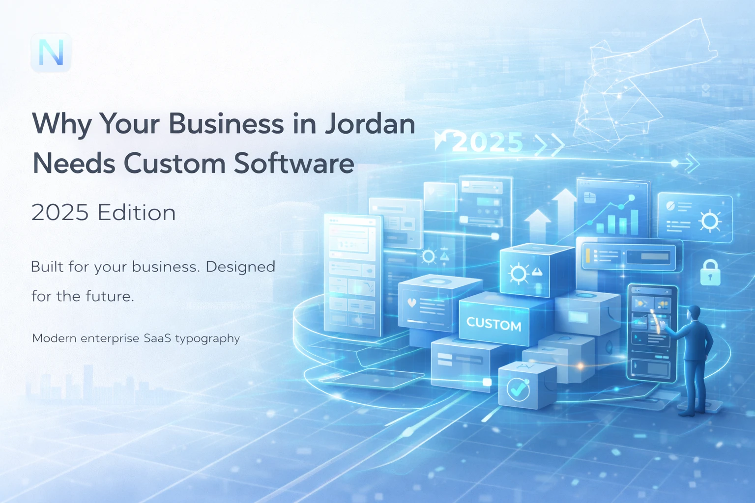 Why Your Business in Jordan Needs Custom Software in 2025 – The Ultimate Guide